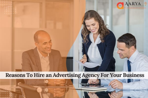 Reasons To Hire an Advertising Agency For Your Business